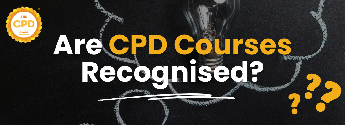 Are CPD Courses Recognised? Get CPD Certified!